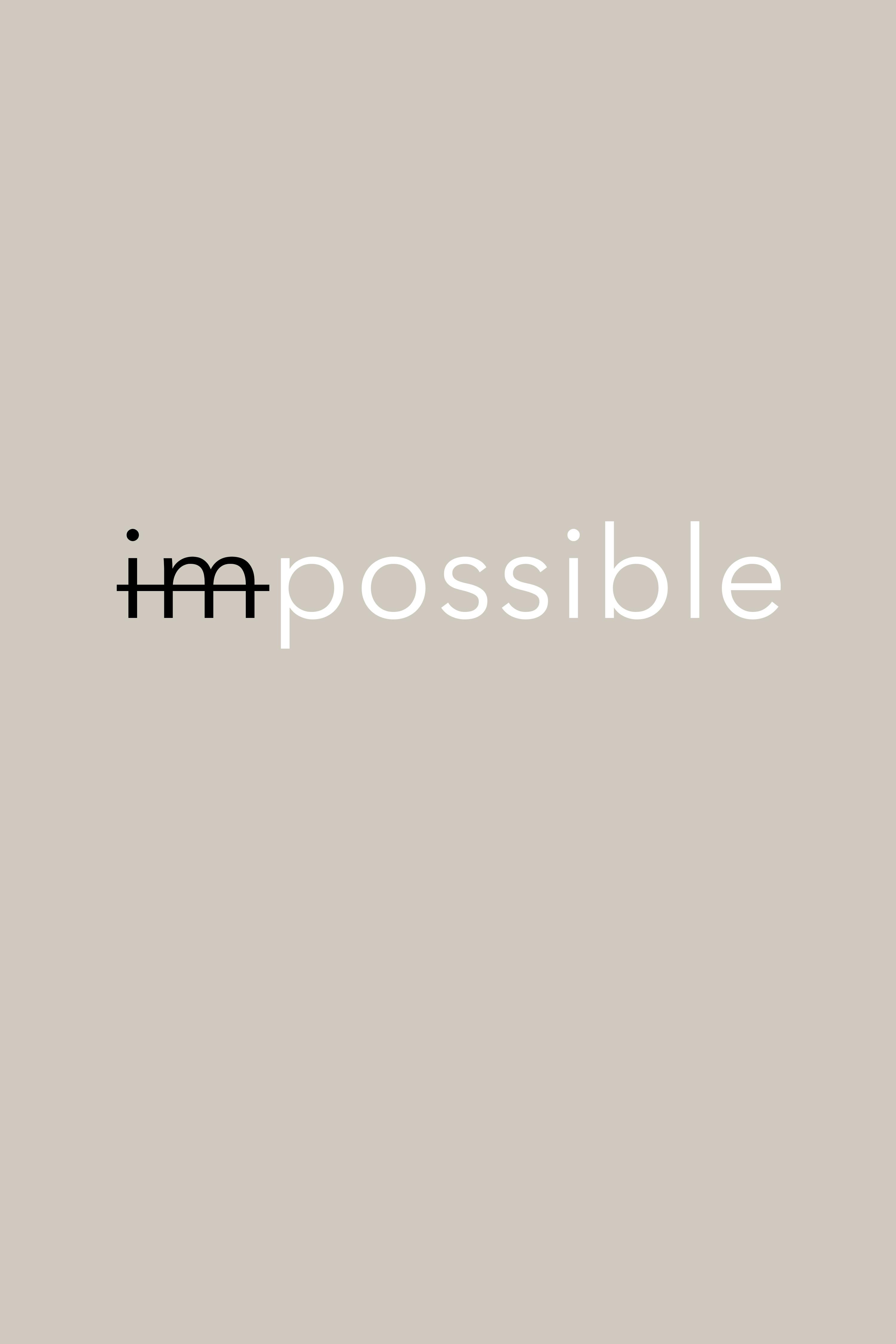 Nothing is Impossible